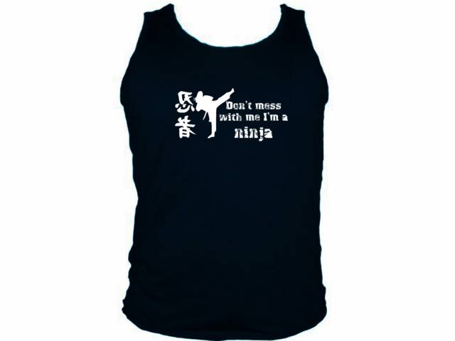 Don't mess with me-I'm a ninja w kanji writing gym tank tee